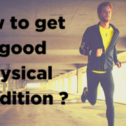 How to get a good physical condition ?